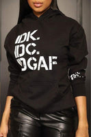 IDK. IDC. IDGAF Hoodie
